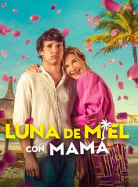 pelicula Luna de miel con mamá