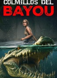 pelicula Colmillos del Bayou