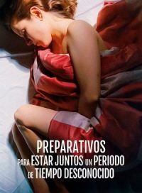 pelicula Preparativos para estar juntos un periodo de tiempo desconocido