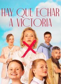 pelicula Hay que echar a Victoria