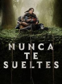 pelicula Nunca te sueltes